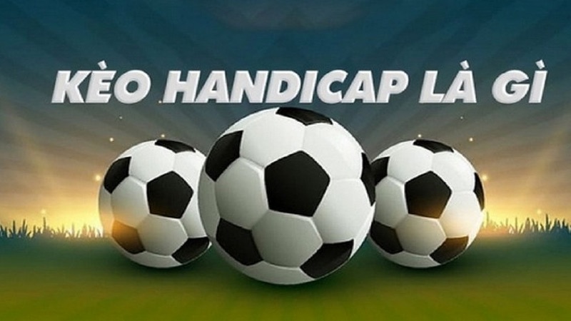 Handicap là gì trong bóng đá?